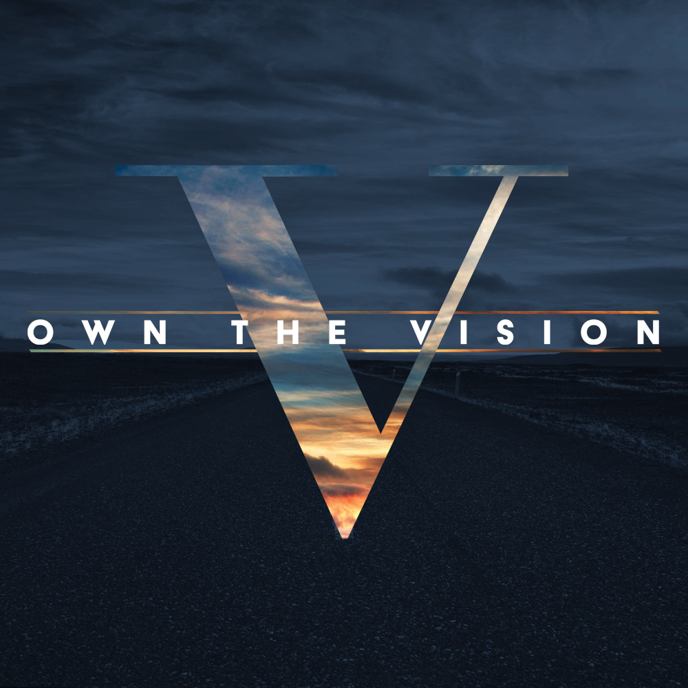 Own The Vision - Our Vision