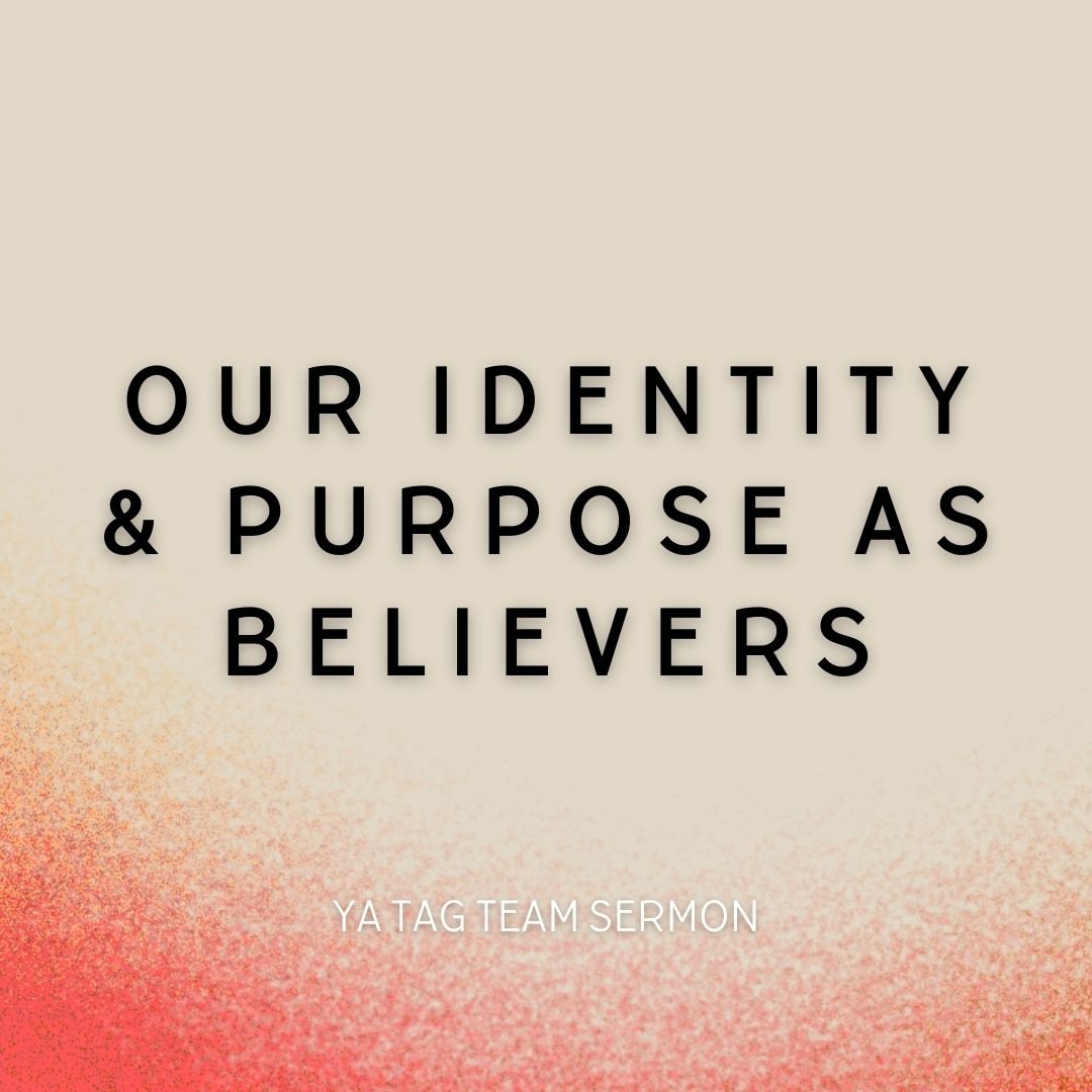 Our Identity &amp; Purpose As Believers