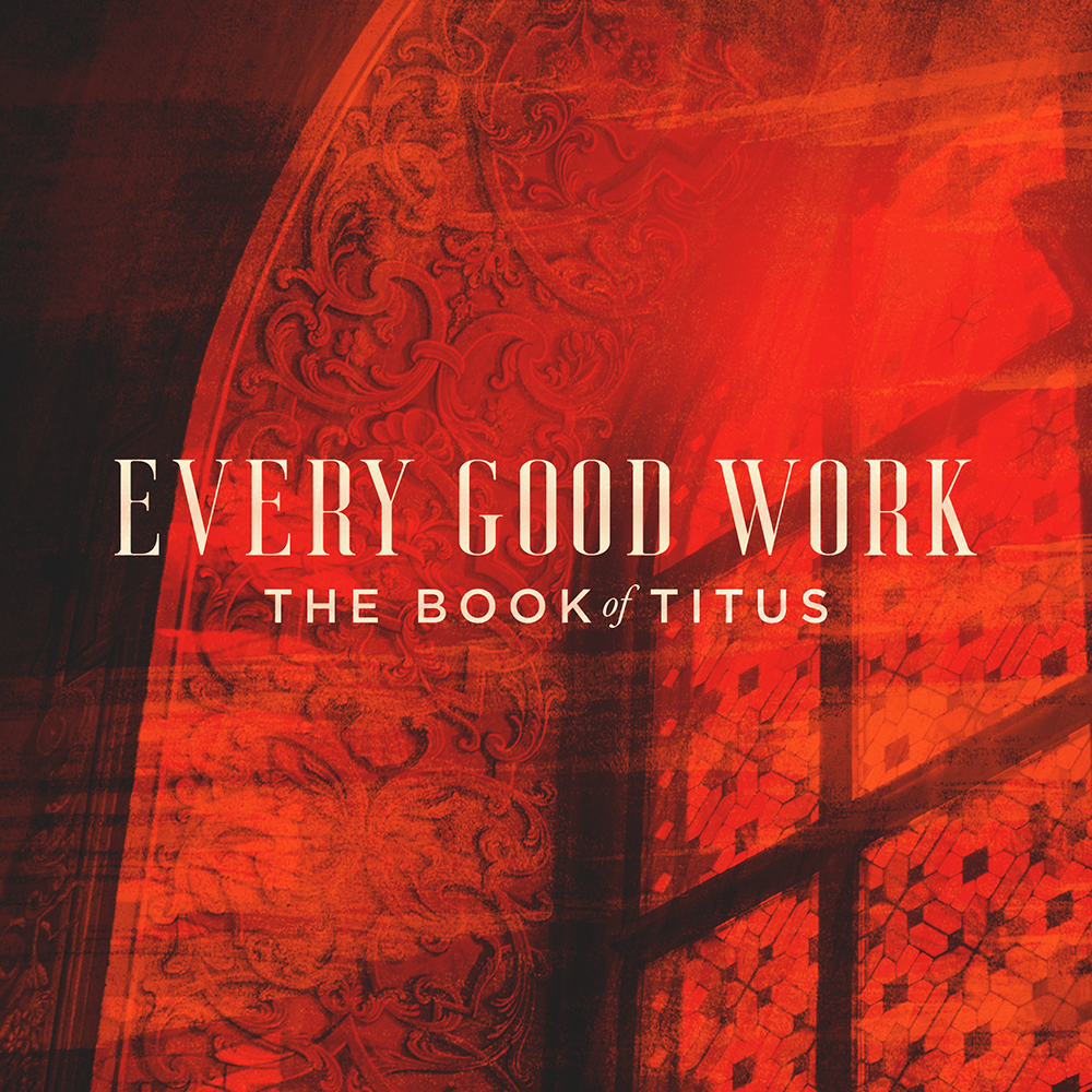 Every Good Work - Titus 1