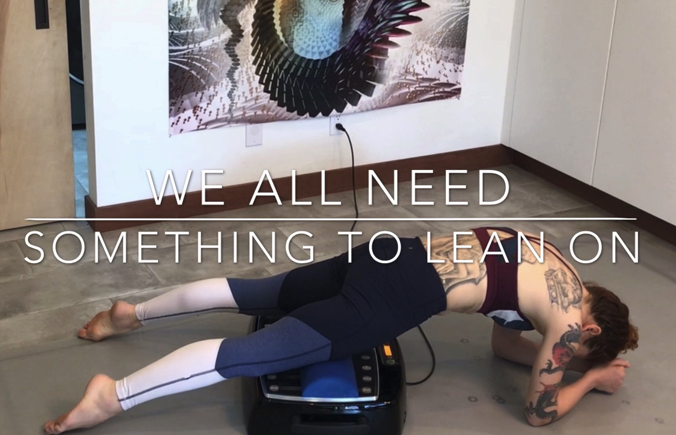 We All Need Something to Lean On