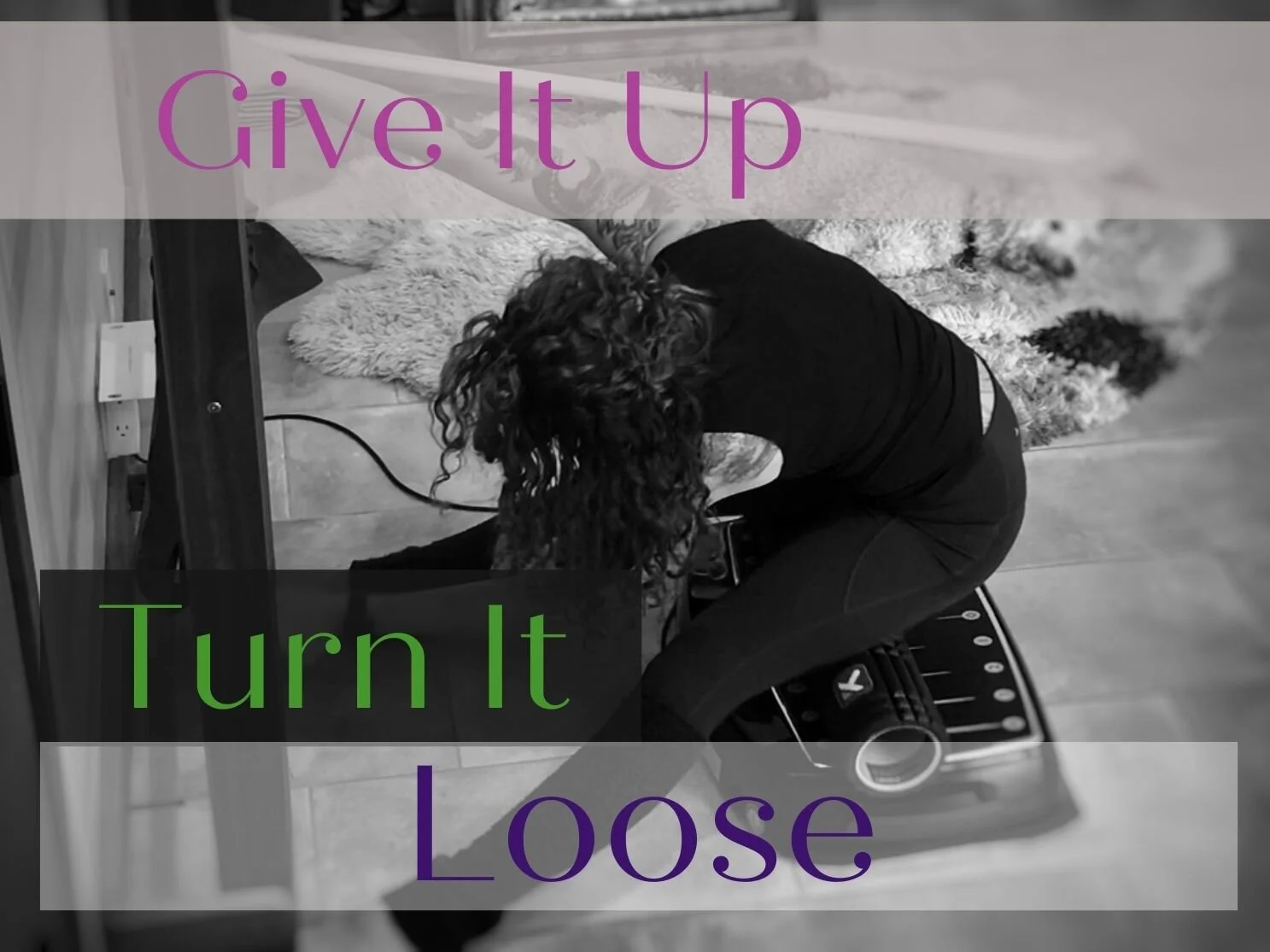 Give it Up, Turn it Loose!