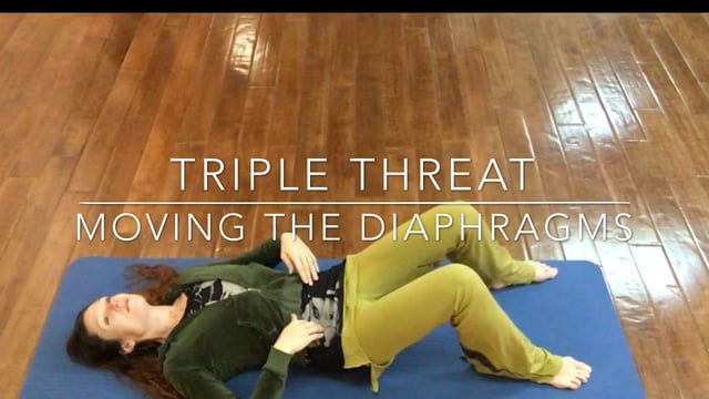 Triple Threat : Moving the Diaphragms