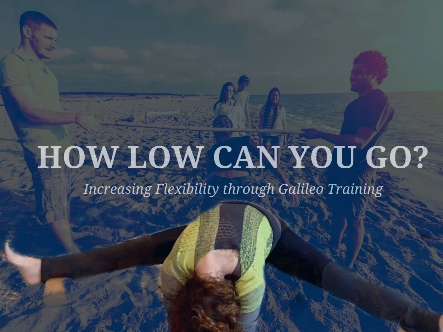 How Low Can You Go - Flexibility Training on the Galileo