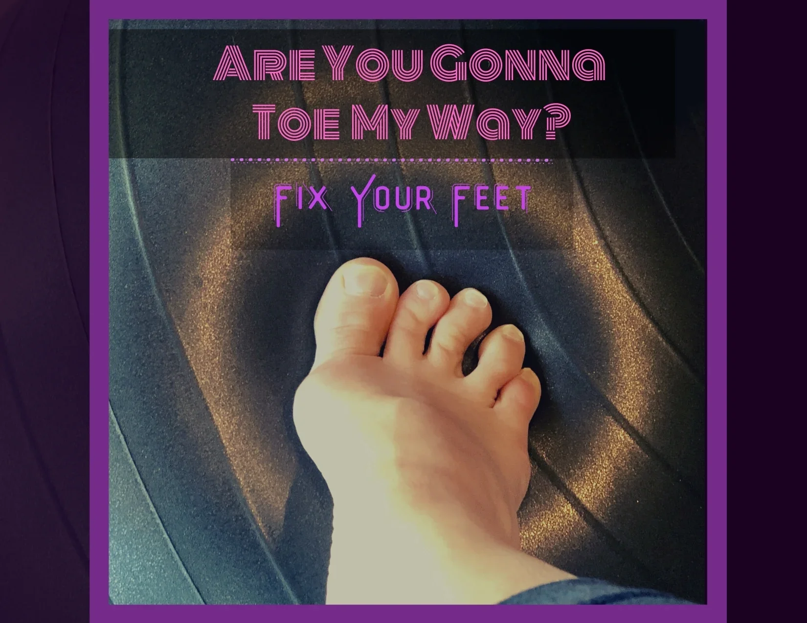 Are You Gonna Toe My Way?