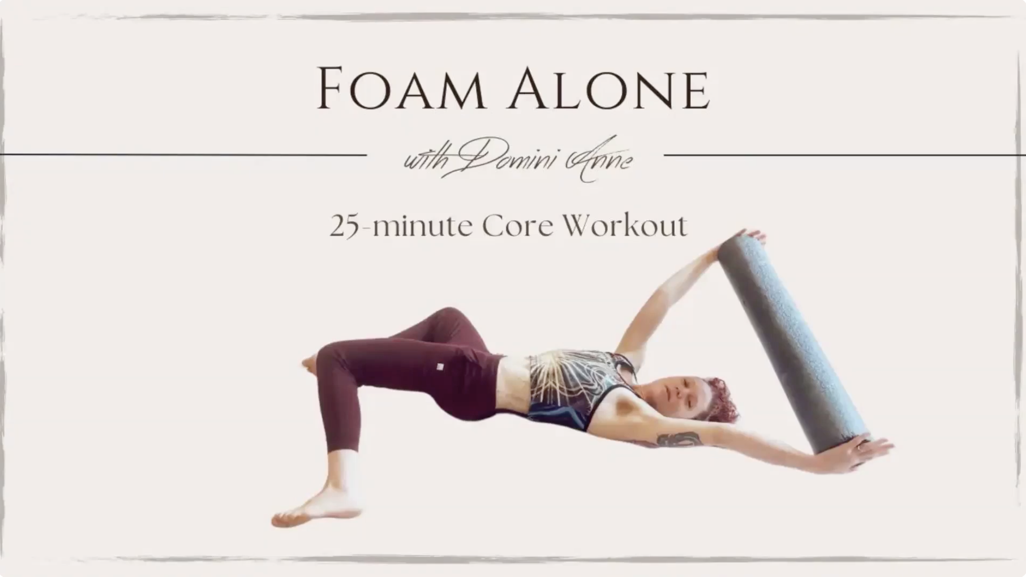 Foam Alone - 25 minute Core Workout with a Foam Roller