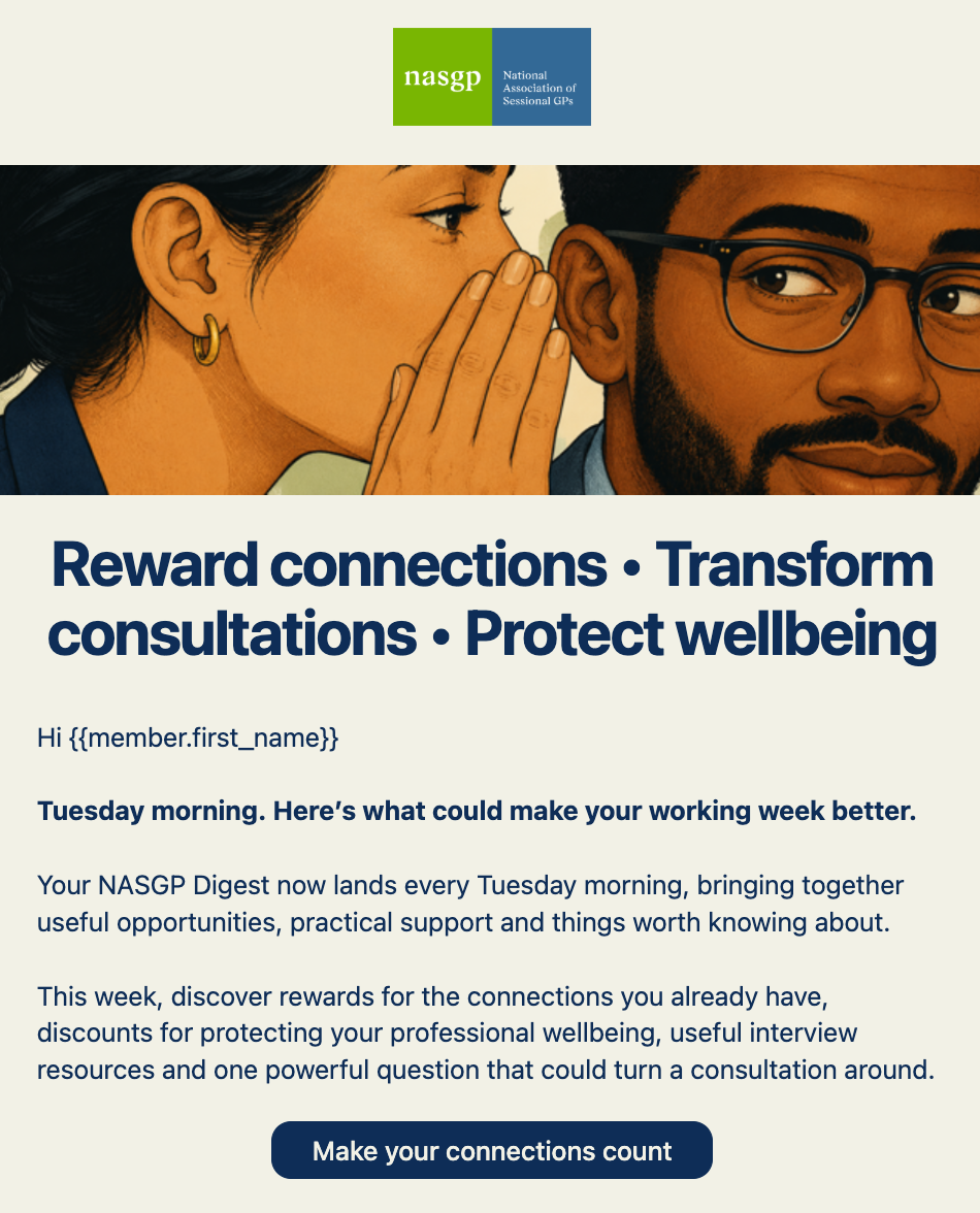 An email newsletter from the National Association of Sessional GPs (NASGP). In 2026 Ellie Broughton is the communications director for NASGP, supporting portfolio and locum GPs to work in the NHS without using agencies. Ellie developed the digest.