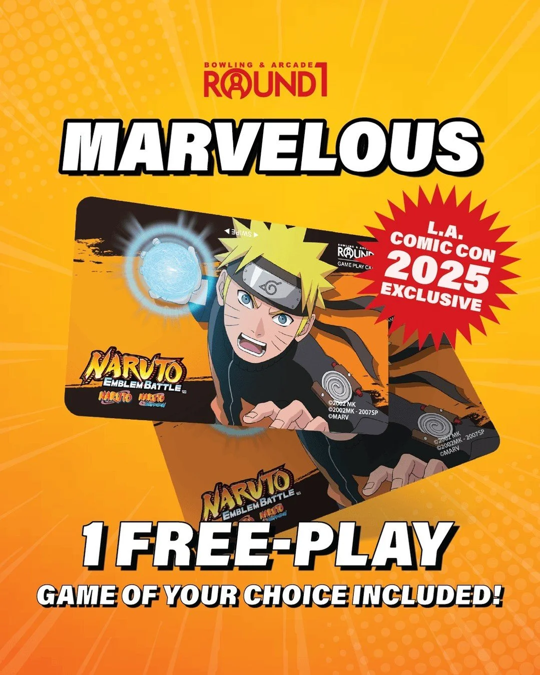 Round1 and Marvelous are heading to LA Comic Con! Visit the Marvelous booth and grab an exclusive Naruto Emblem Battle 1-Free-Play game card to enjoy on your next visit to Round1! 🕹️🎟️

Bring your card to Round1 at Puente Hills Mall or Burbank Town