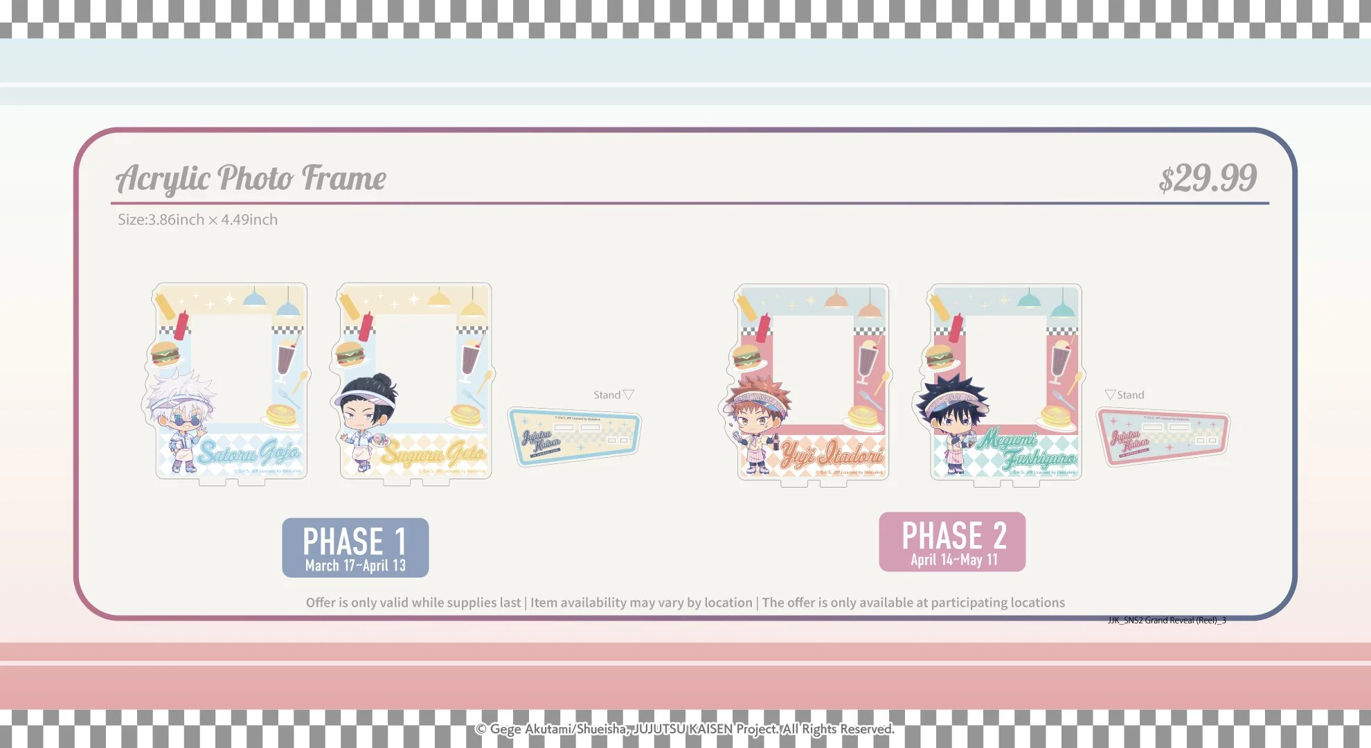 Jujutsu Kaisen at Round1, Burbank, Hicksville, San Antonio, Phase 1: 3/17 ~ 4/13, Phase 2: 4/14 ~ 5/11, Acrylic Photo Frame 3.86"x4.49" $29.99