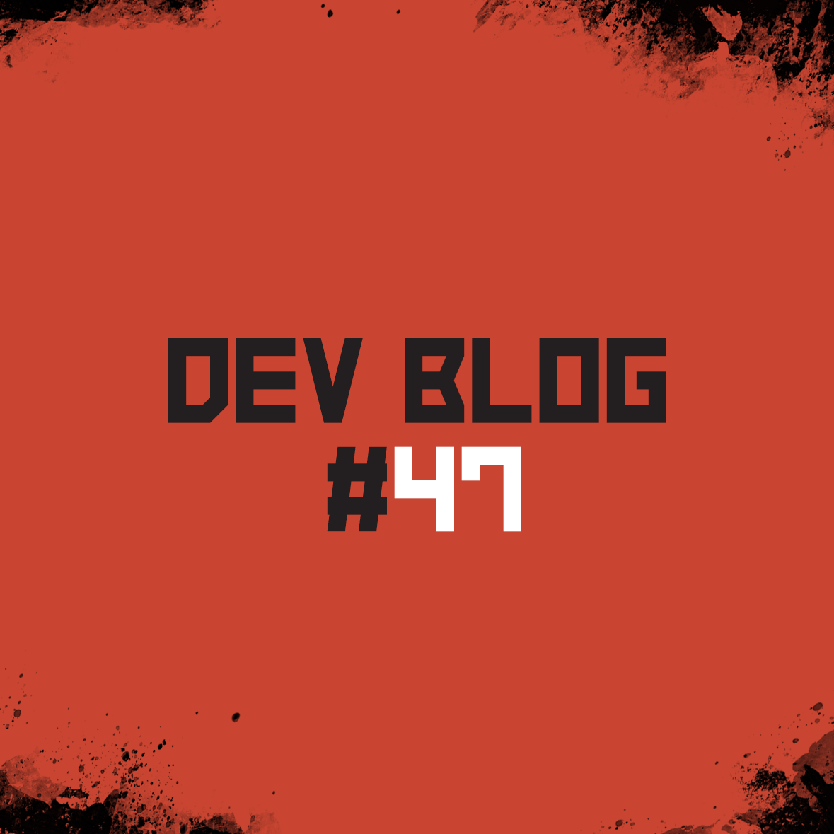 Dev Blog #47