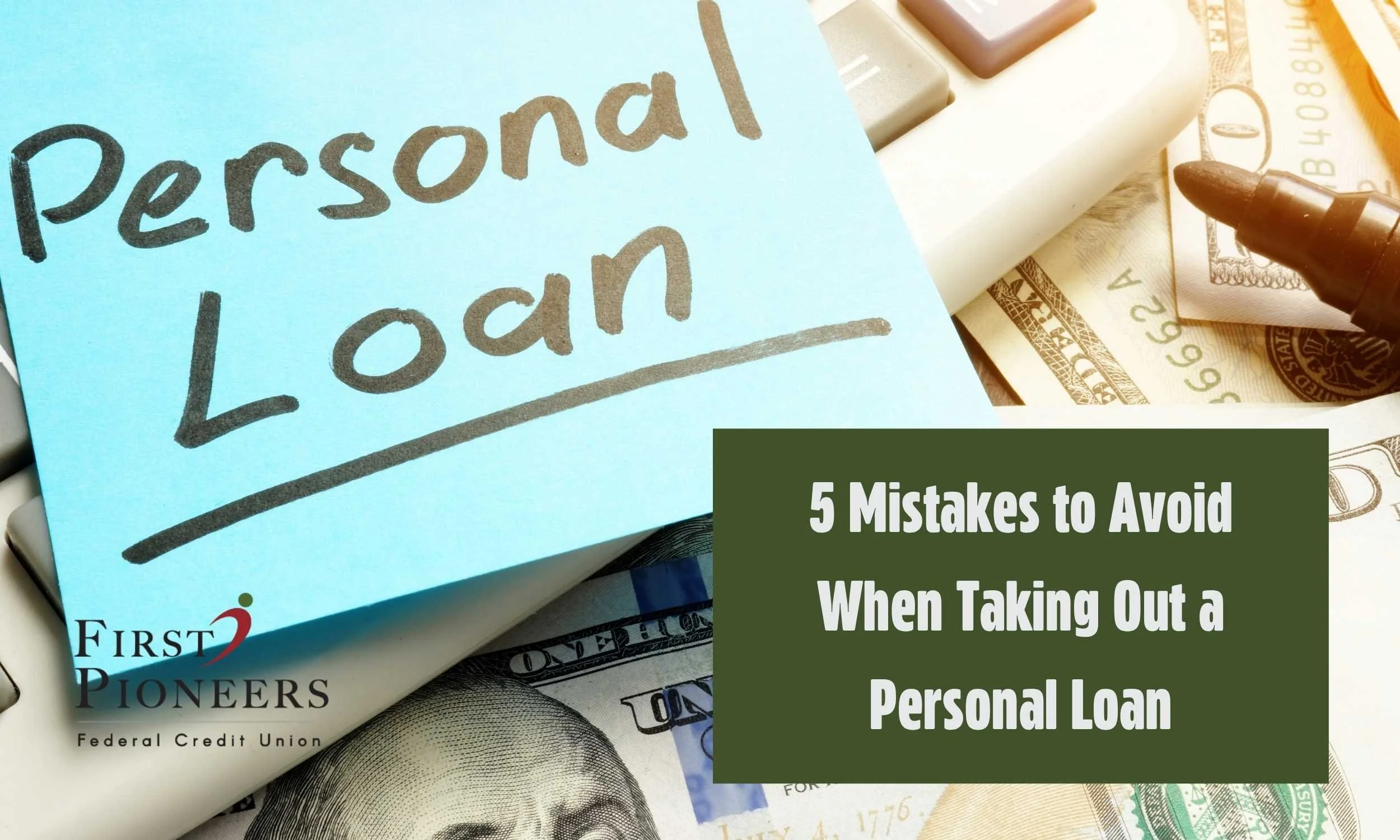 Sticky note labeled "Personal Loan" on cash and a calculator with the text "5 Mistakes to Avoid When Taking Out a Personal Loan" and the First Pioneers Federal Credit Union logo.