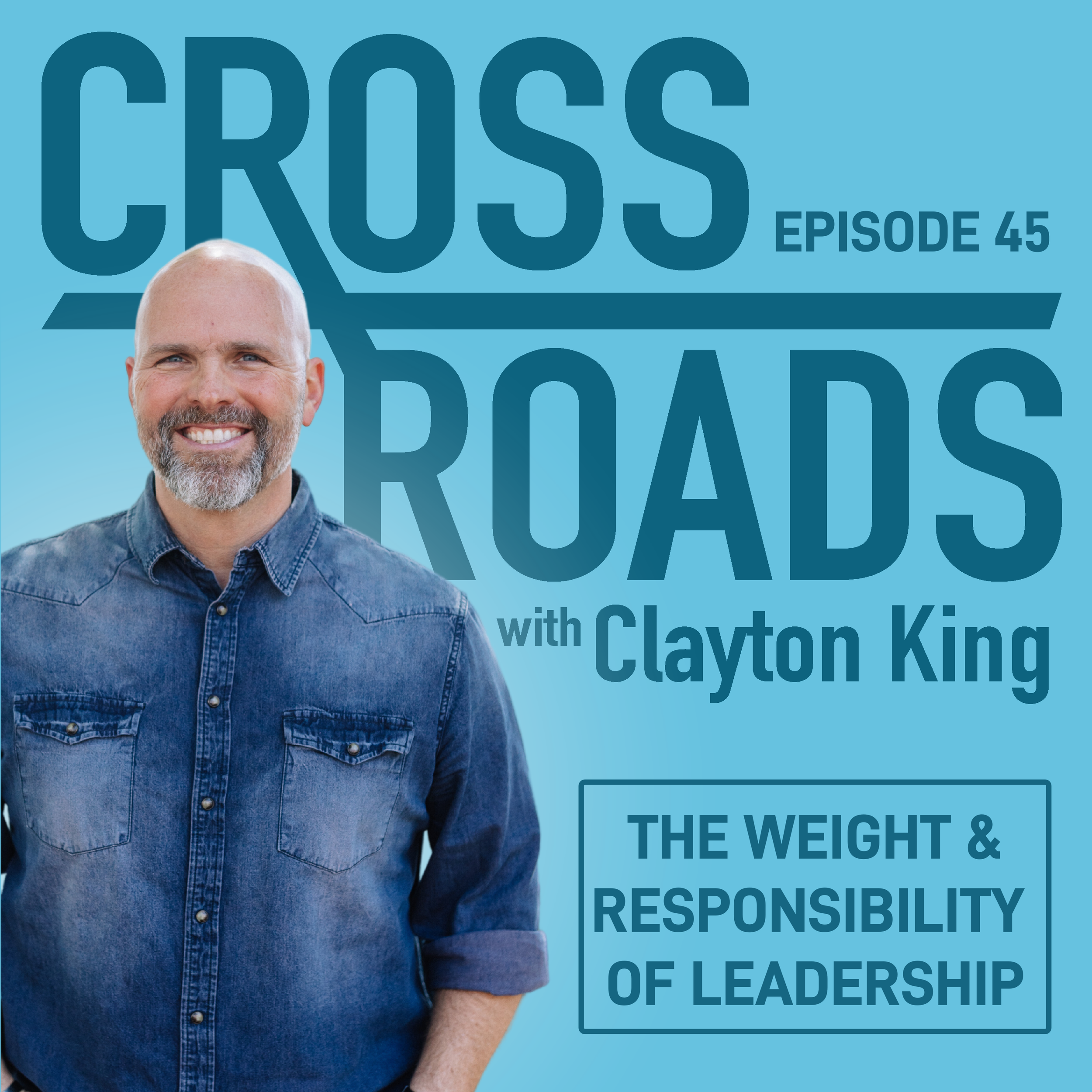 The Weight &amp; Responsibility of Leadership