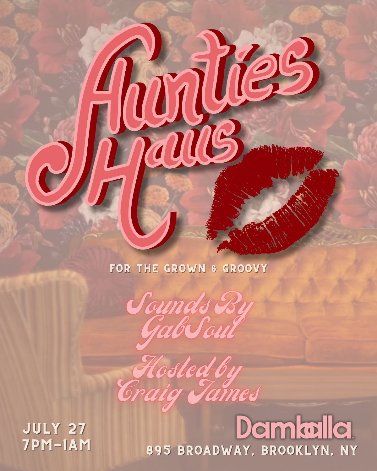 Event poster for 'Auntie's Shout,' a music event for the grown and groovy. Features a red lipstick kiss mark, event details, and background of flowers and a vintage chair. Held on July 27 from 7 PM to 1 AM at D'Amolla in Brooklyn, NY. Sound by GabSoul, hosted by Craig James.