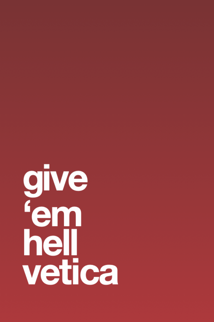 give-em-hellvetica.png