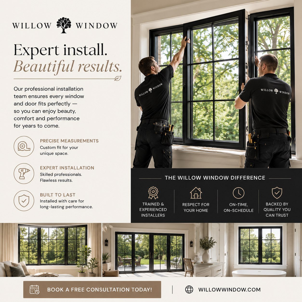 @A beautiful window starts with a professional installation.
At Willow Window, we don&rsquo;t just sell premium windows and doors &mdash; we install them with precision, care, and attention to detail. Our trained in-house installers treat your home w