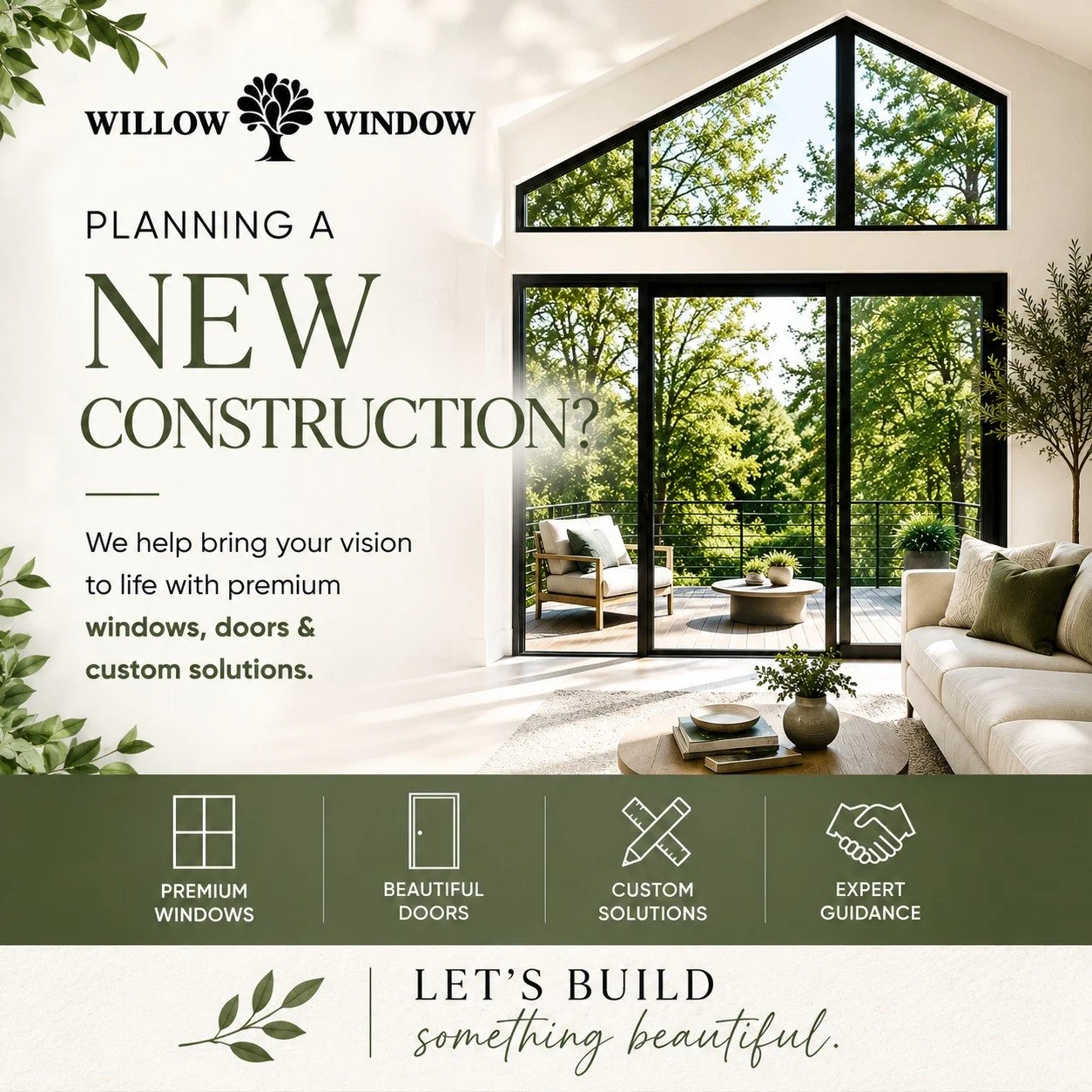 Planning a new construction project? 

From premium windows and beautiful doors to custom solutions, Willow Window is here to help bring your vision to life with expert guidance from planning to installation.

Ready to get started? Tell us about your