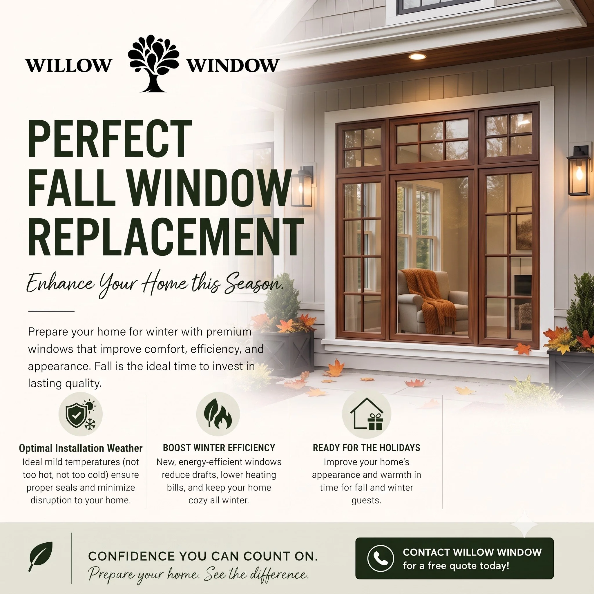 Why Fall Is the Perfect Time to Replace Your Windows

✓ Prepare your home before colder temperatures arrive
✓ Improve energy efficiency and comfort before winter
✓ Enjoy less drafts and better insulation

Upgrade your windows now and enjoy a warmer, 