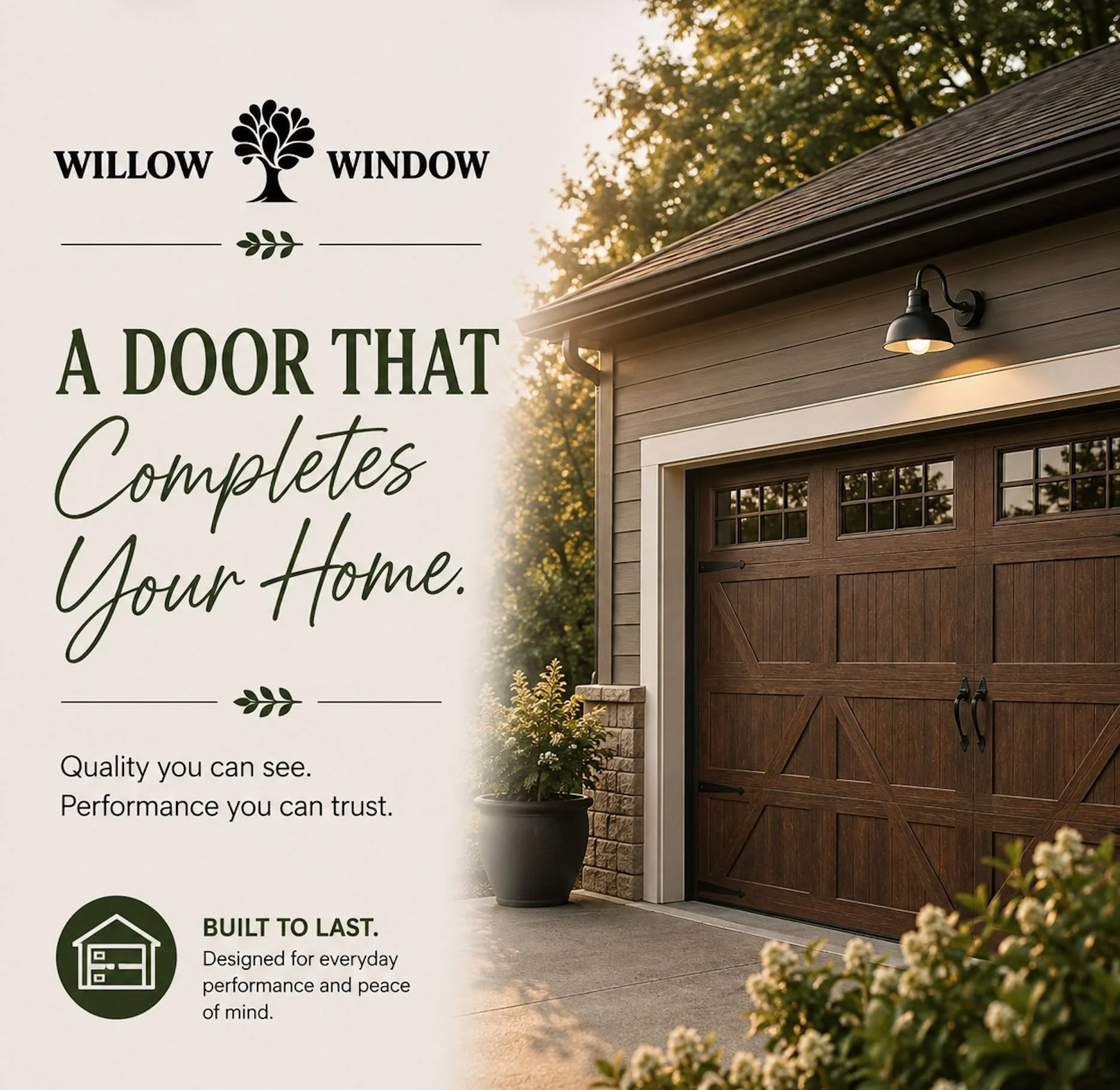 A garage door does more than just open and close. It can complete change the look &amp; feel of your home.

With the right style, you can add curb appeal, dependable performance, &amp; a finished look that brings everything together. 

Contact Willow