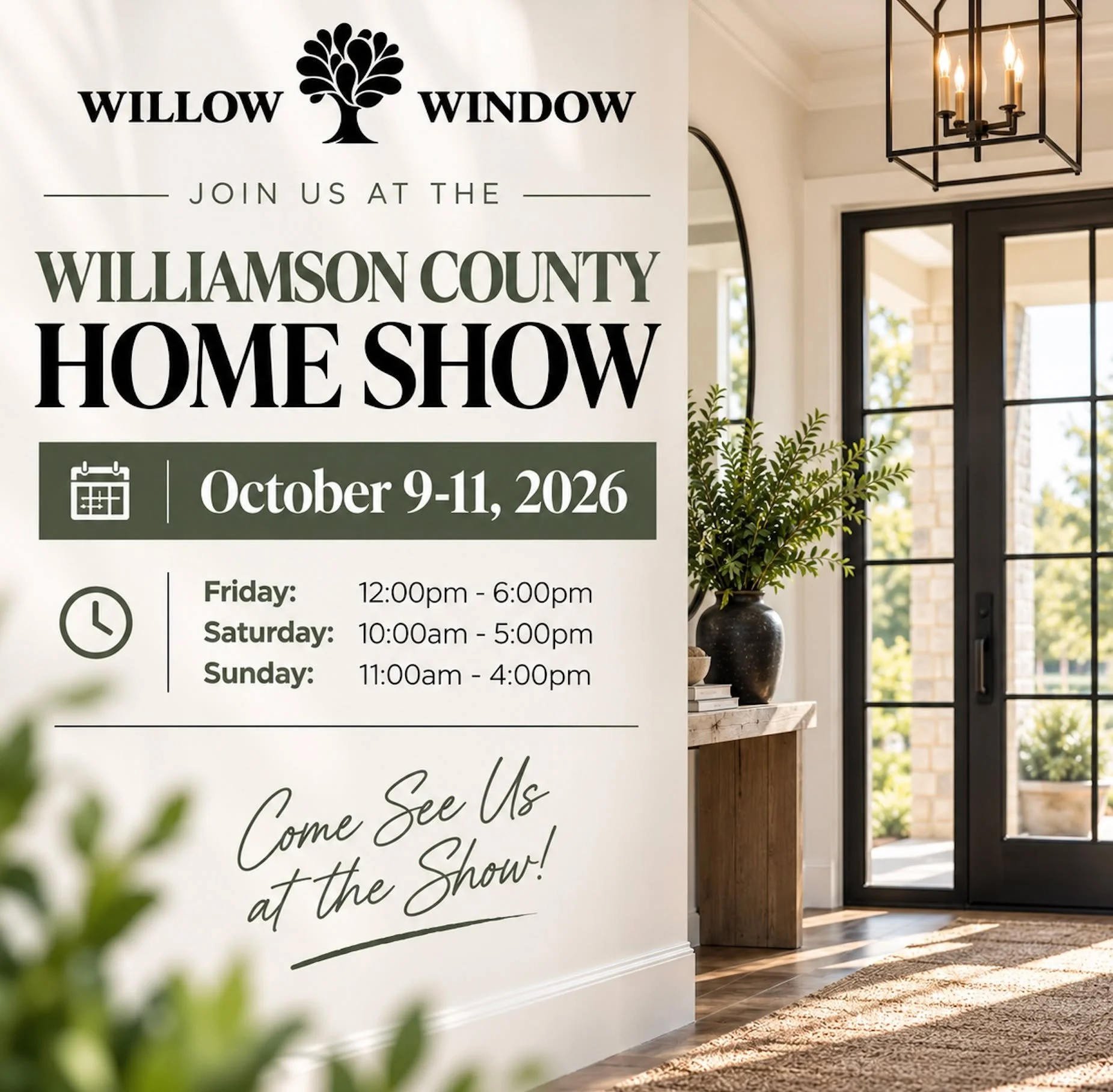 We are headed to the Williamson County Home Show! 

Come see Willow Window and get inspired for your next home project. Whether you are thinking about new windows, doors, or simply looking for ideas to improve your home, we would love to meet you! 

