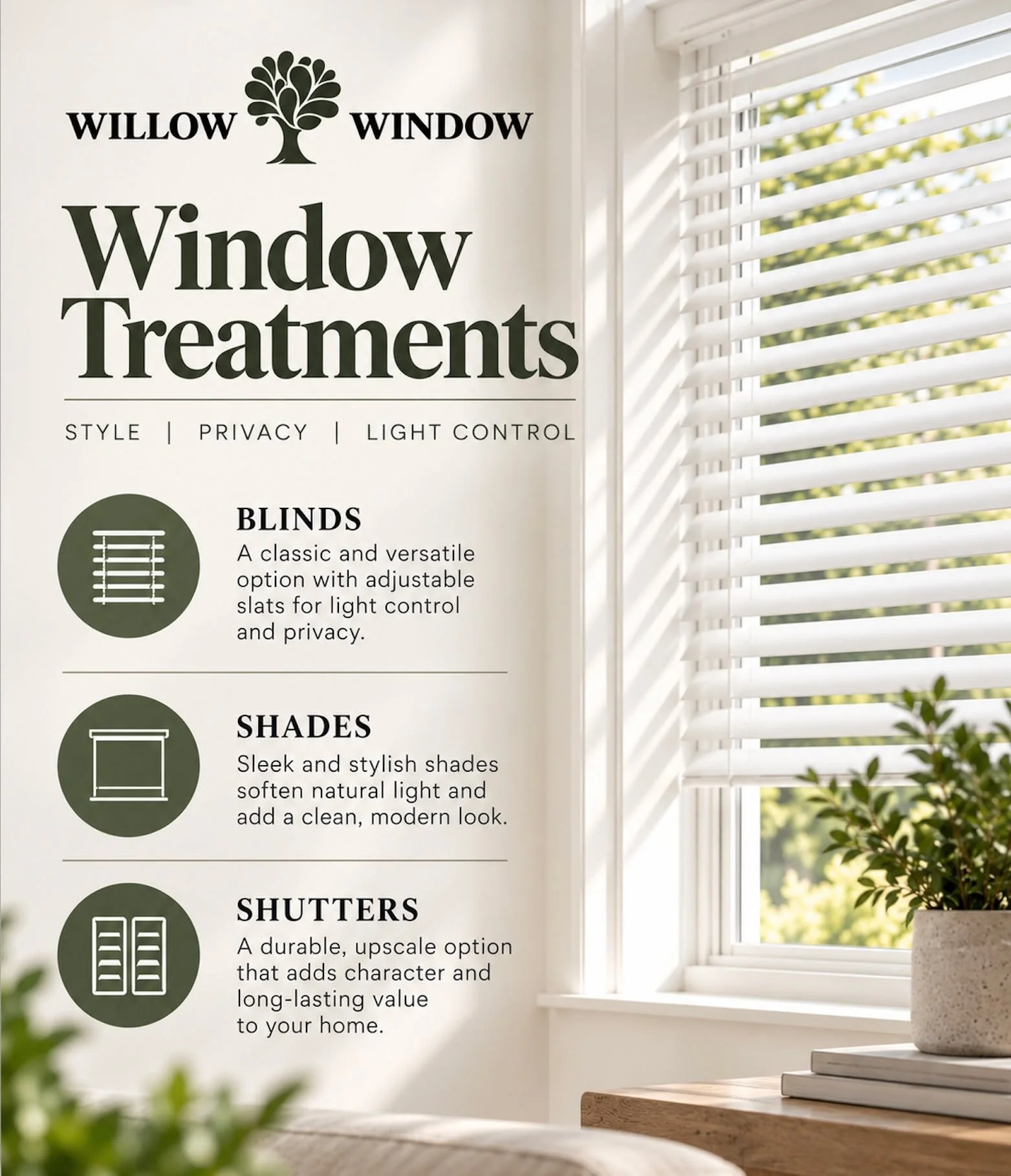 The right window treatments can completely transform the look and feel of your home. 

From blinds and shades to shutters, each option offers its own combination of style, privacy, and light control helping you create a space that feels comfortable, 