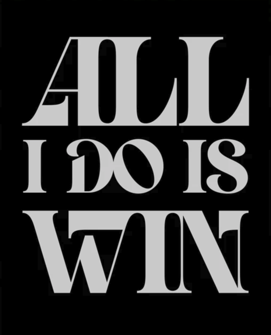 All I Do Is Win                    (most of the time)!