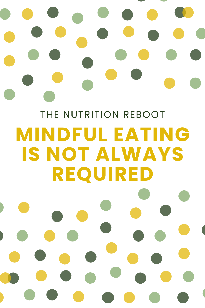 Mindful Eating is Not Always Required