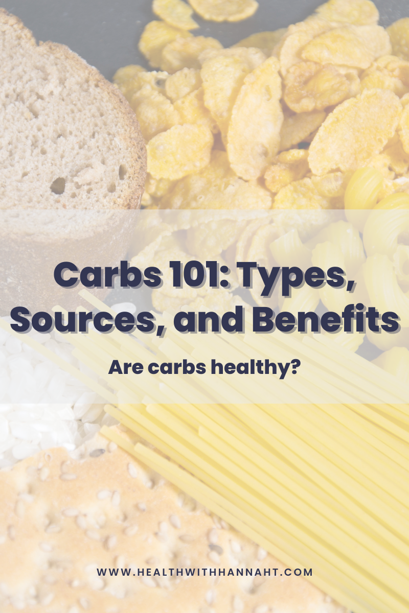 Carbohydrates 101 Types, Sources, and Benefits of Carbs — Dietitian Hannah