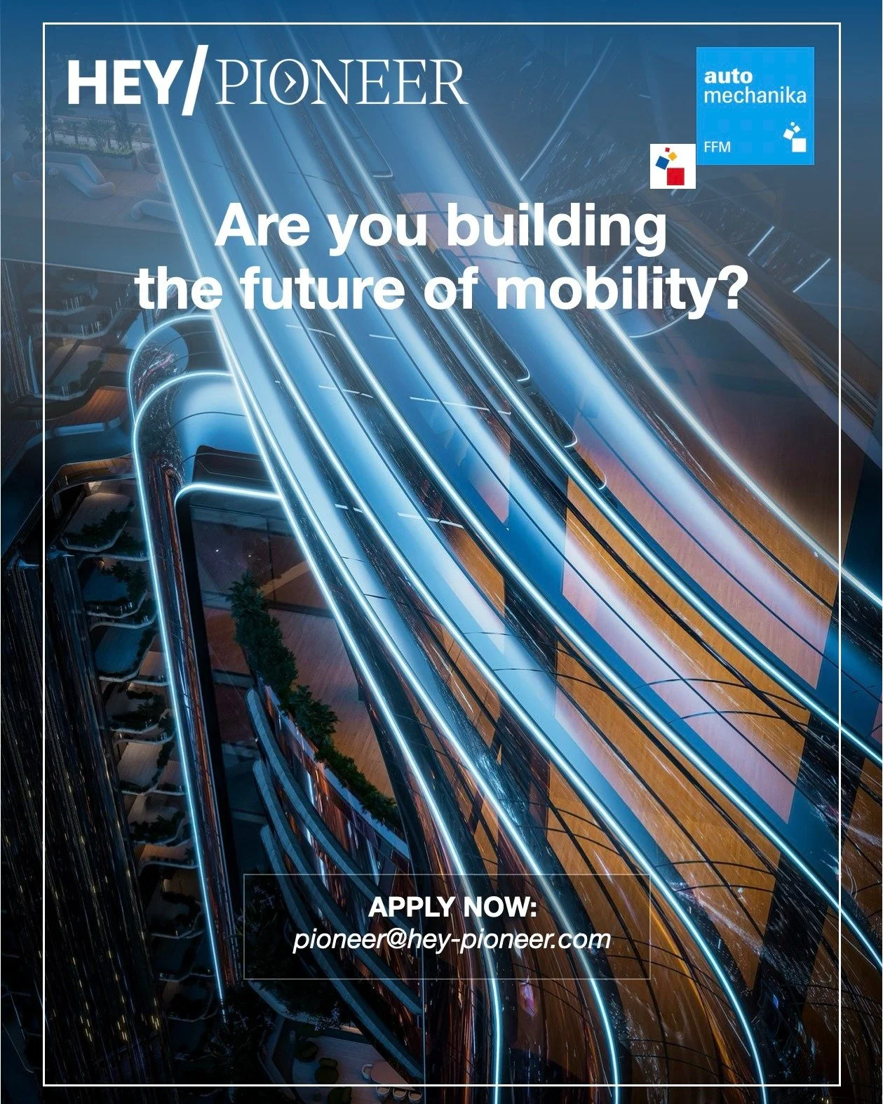 Are you building the future of mobility?

HEY/PIONEER, in collaboration with Automechanika Frankfurt, invites visionary start-ups, bold scale-ups, and disruptive innovators who want to actively shape the future of mobility.

With the PIONEER AWARD &n