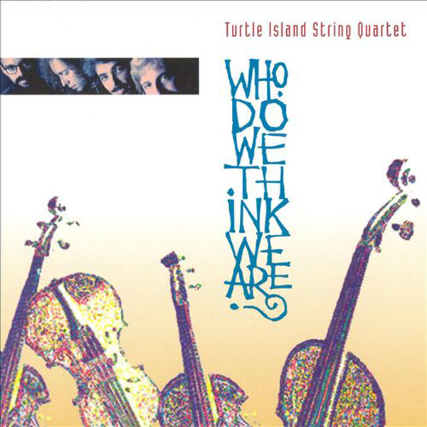 turtle-island-string-quartet-who-do-we-think-we-are-1994.jpg
