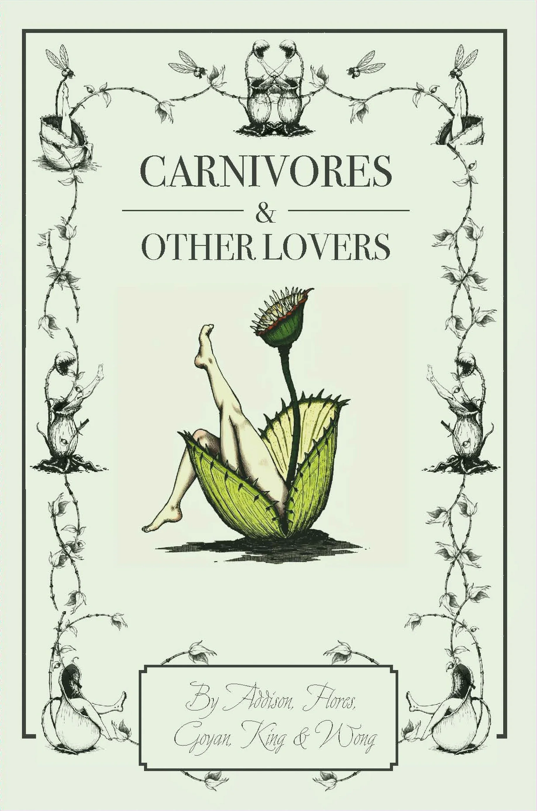 CARNIVORES & OTHER LOVERS, poetry by ADDISON, FLORES, GOYAN, KING & WONG