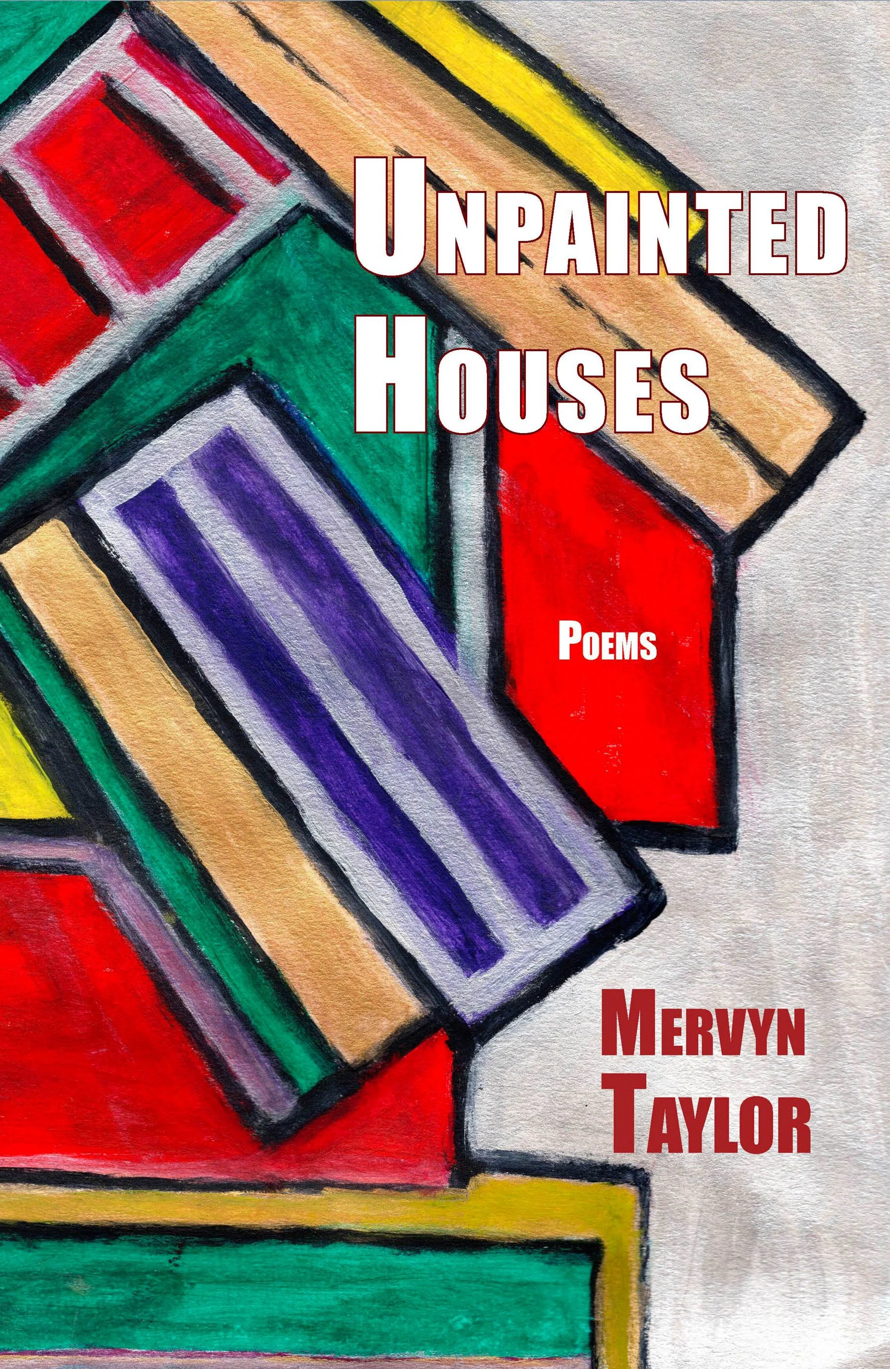 UNPAINTED HOUSES, poetry by Mervyn Taylor