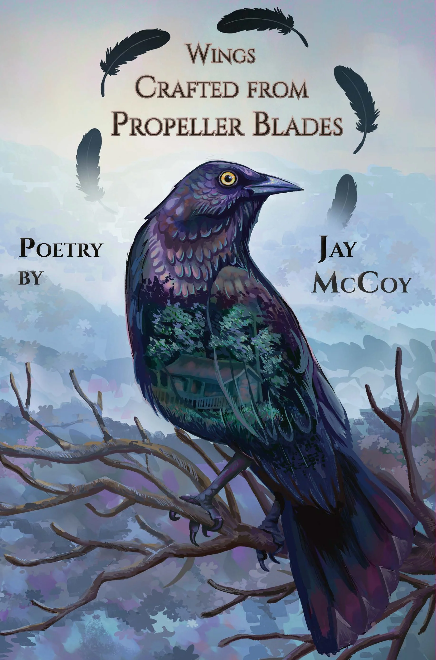 WINGS CRAFTED FROM PROPELLER BLADES, poetry by Jay McCoy