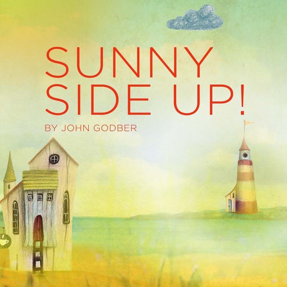Sunny Side Up! — John Godber Company