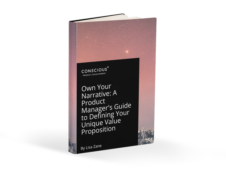 Book entitled, "Own Your Narrative: A Product Manager's Guide to Defining Your Unique Value Proposition" by Lisa Zane