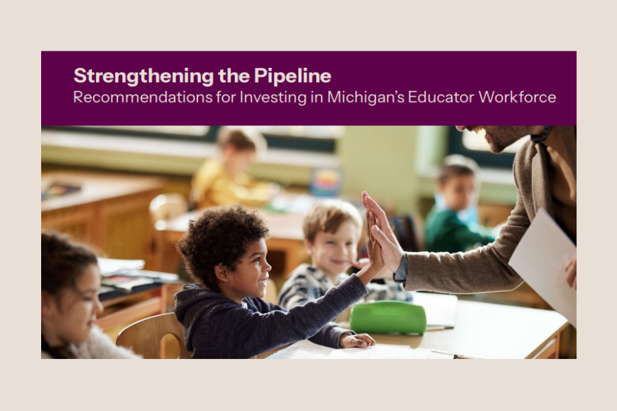 Strengthening the Educator Pipeline: Recommendations for Investing in Michigan’s Educator Workforce