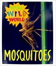 "Wild Wild World: Mosquitoes" (Used) by Liza Jacobs
