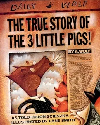 "The True Story of the Three Little Pigs" by Jon Scieszka