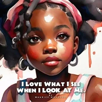 "I Love What I See When I Look at Me" by Maurice Woodson