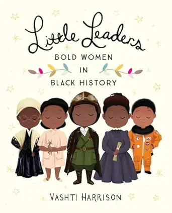 "Little Leaders: Bold Women in Black History" by Vashti Harrison