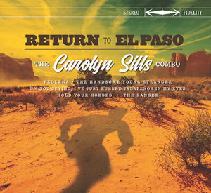The Carolyn Sills Combo – Return to El Paso