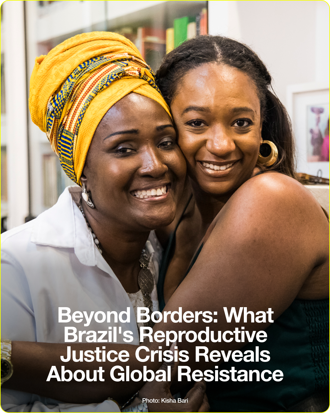 Beyond Borders: What Brazil's Reproductive Justice Crisis Reveals About Global Resistance