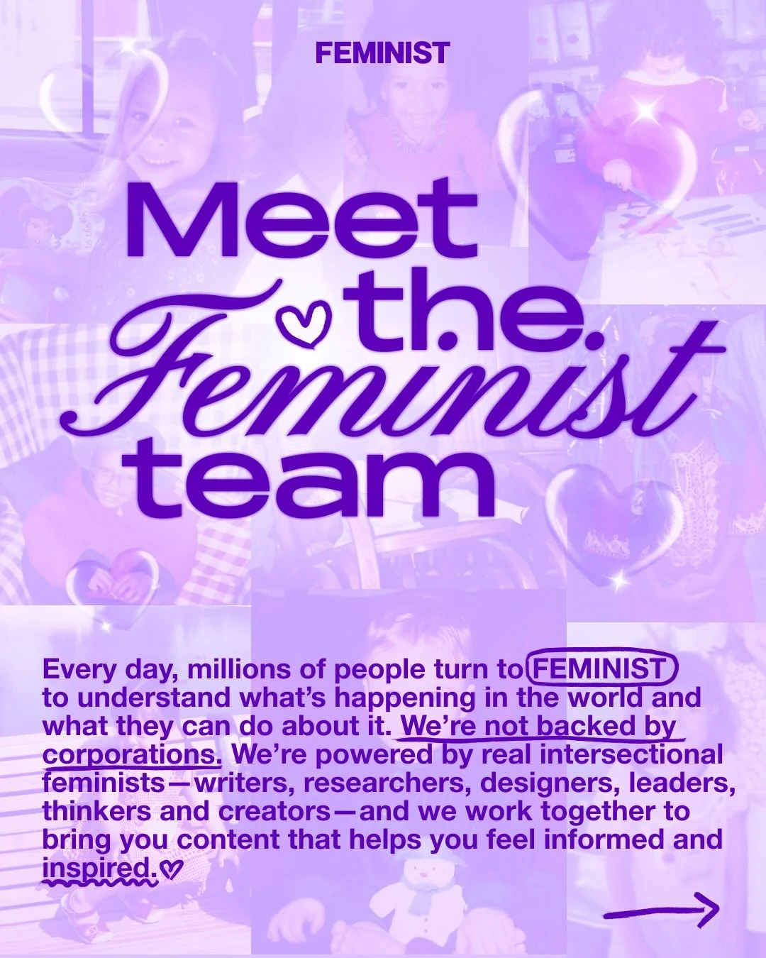 The FEMINIST platform wasn&rsquo;t generated overnight or automated into existence. It was built brick by brick by our team. Reaching a global audience of 25M+ every month takes real care, real&nbsp; research, and labor. 

A real researcher digs for 
