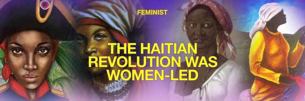 The Women of the Haitian Revolution — Feminist