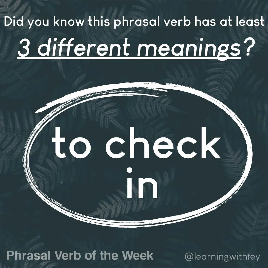 Almost 8 months ago, I created my first phrasal verbs post with &quot;check out&quot;. Now, we're looking at another phrasal verb using &quot;check&quot;. Take a look at all the meanings and remember that these two are not always opposite in meaning.