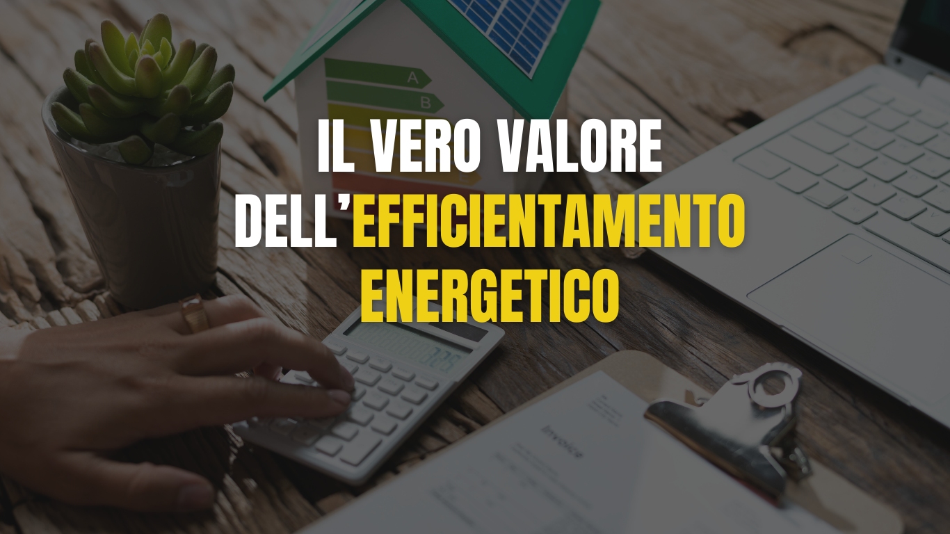 Il vero valore dell’efficientamento energetico: perché è l’investimento più intelligente del 2025