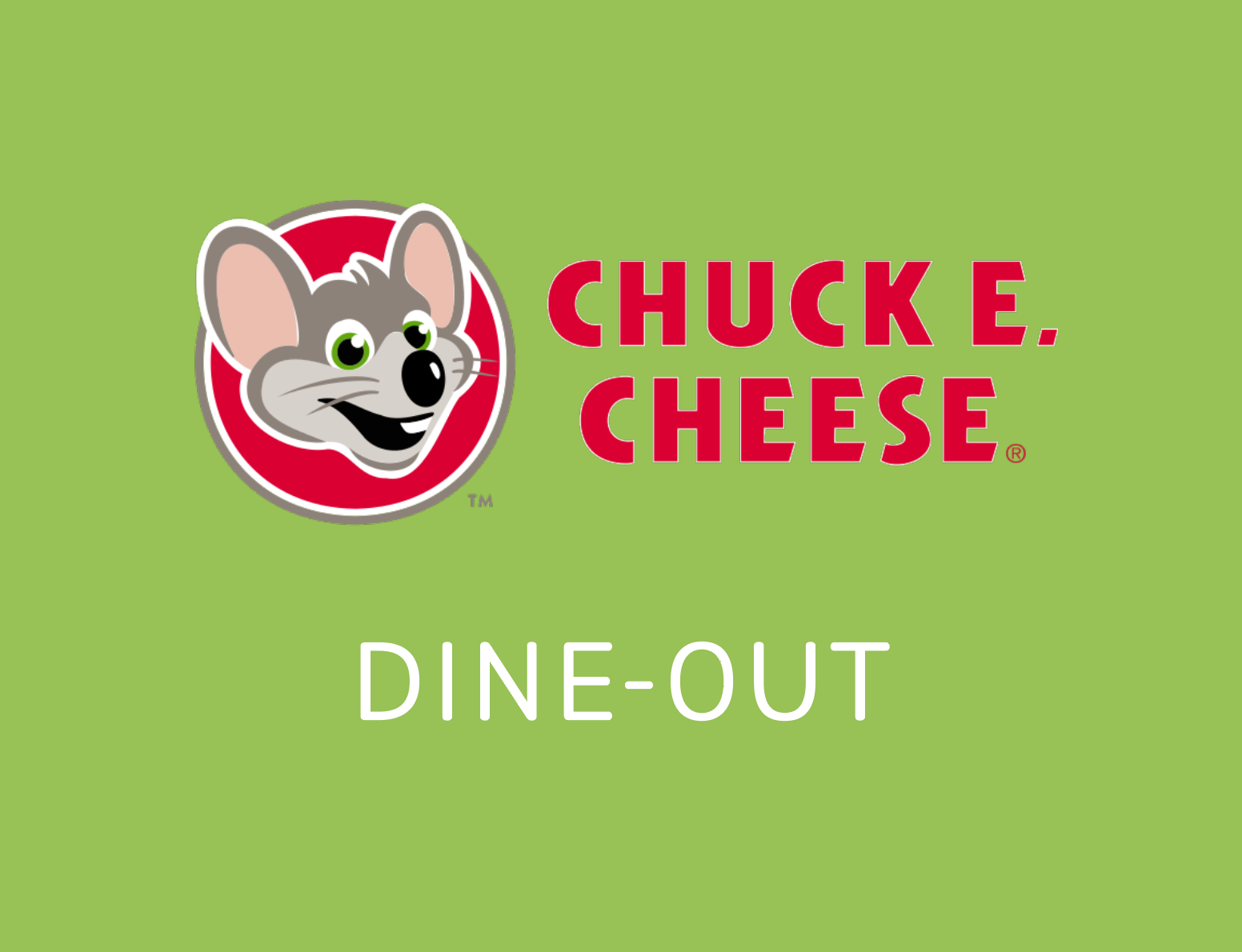 Chuck E. Cheese / Dine-out