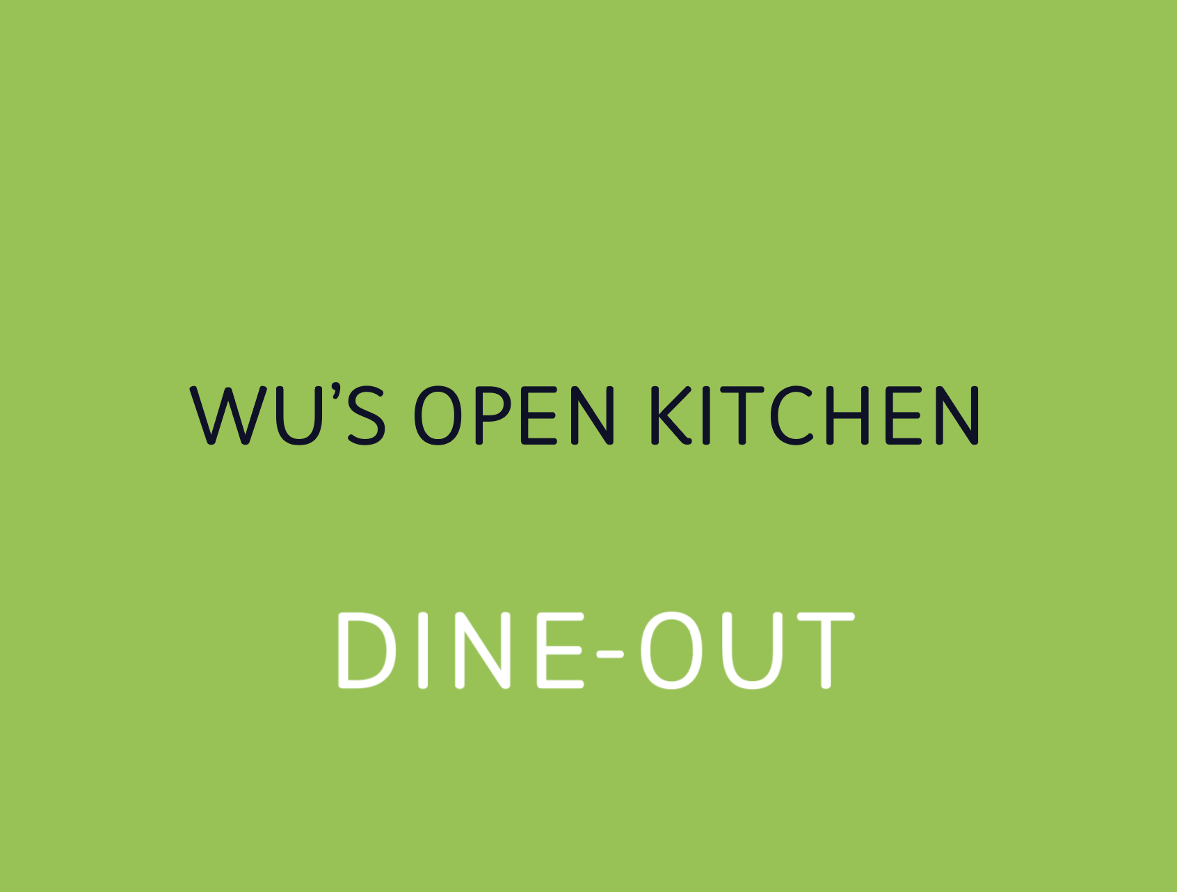 Wu’s Open Kitchen / Dine-out