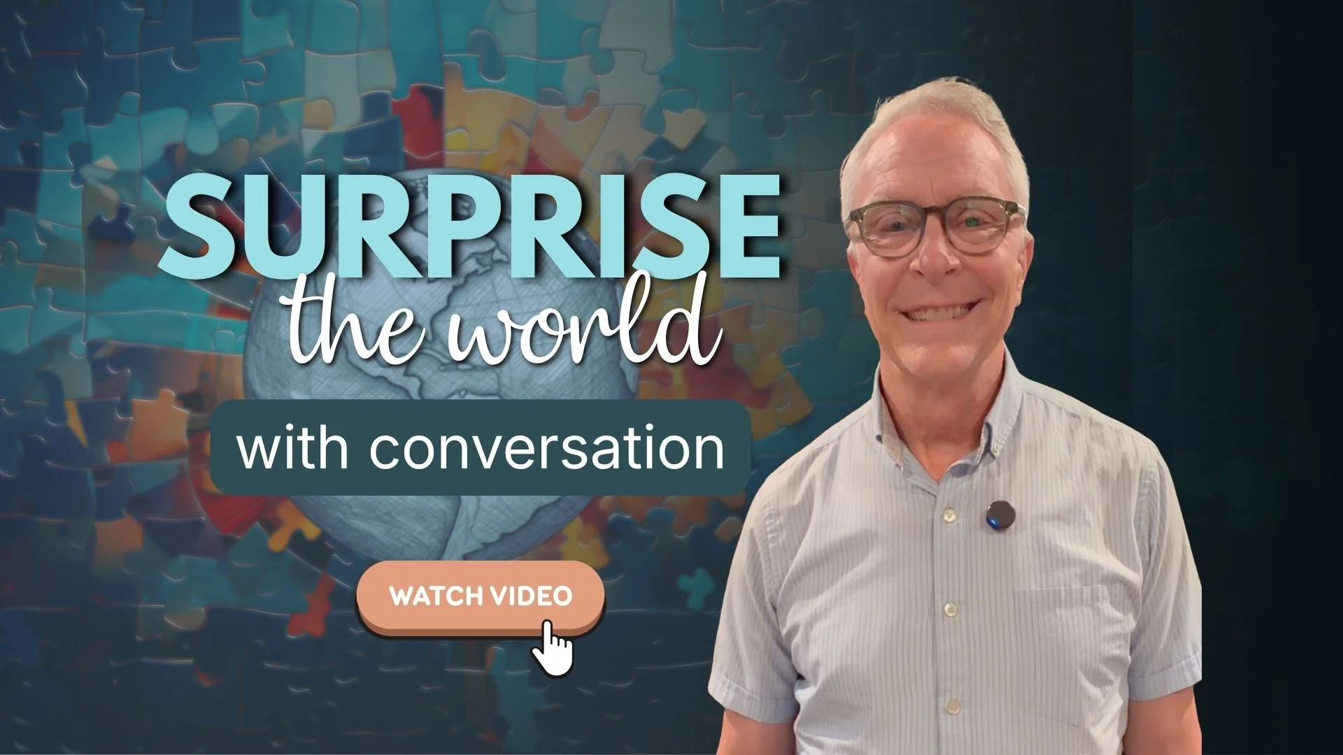 Surprise the World with Conversation