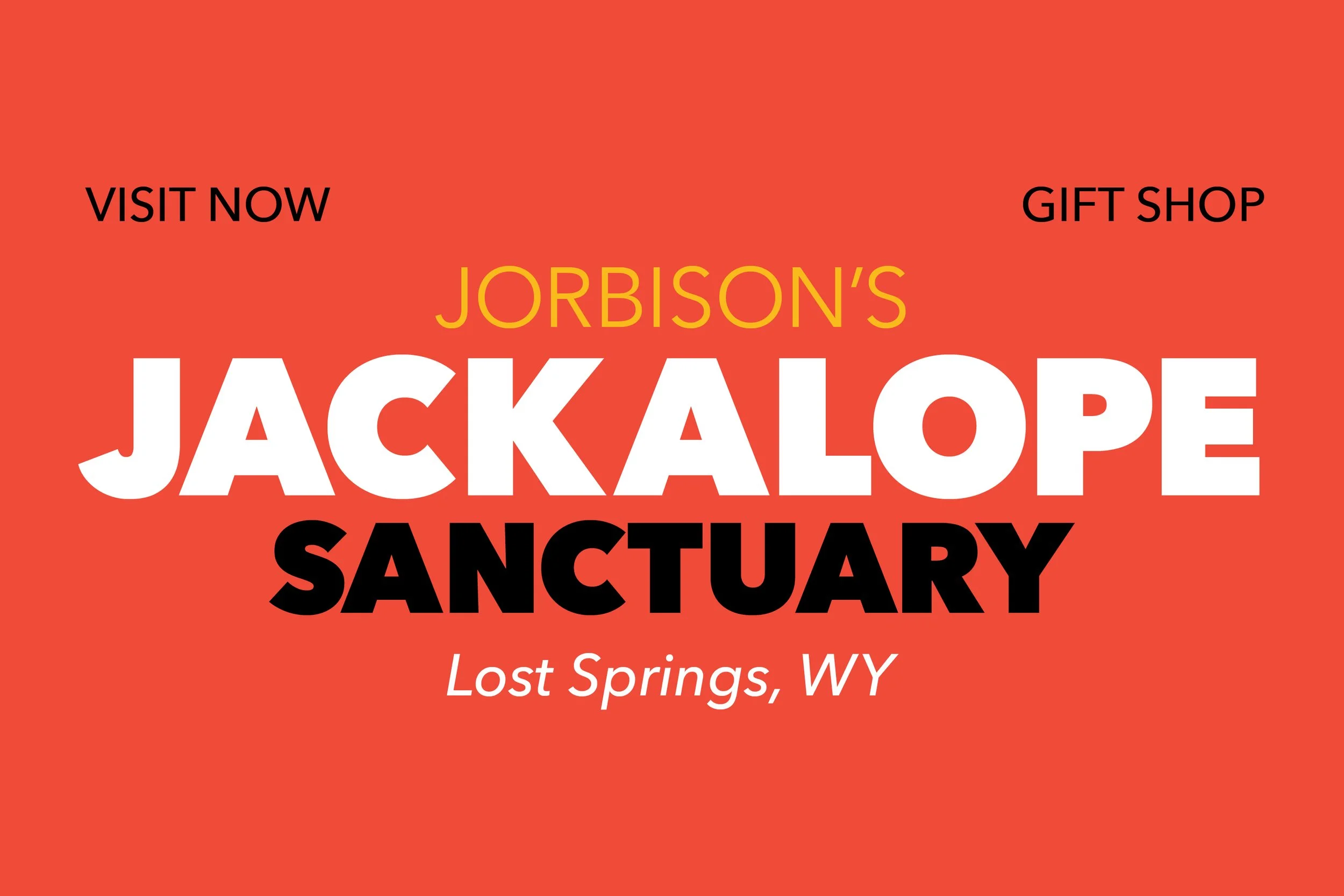 Promotional graphic for Jorbison's Jackalope Sanctuary in Lost Springs, WY, with phrases 'Visit Now', 'Gift Shop', and the sanctuary's name in bold letters.