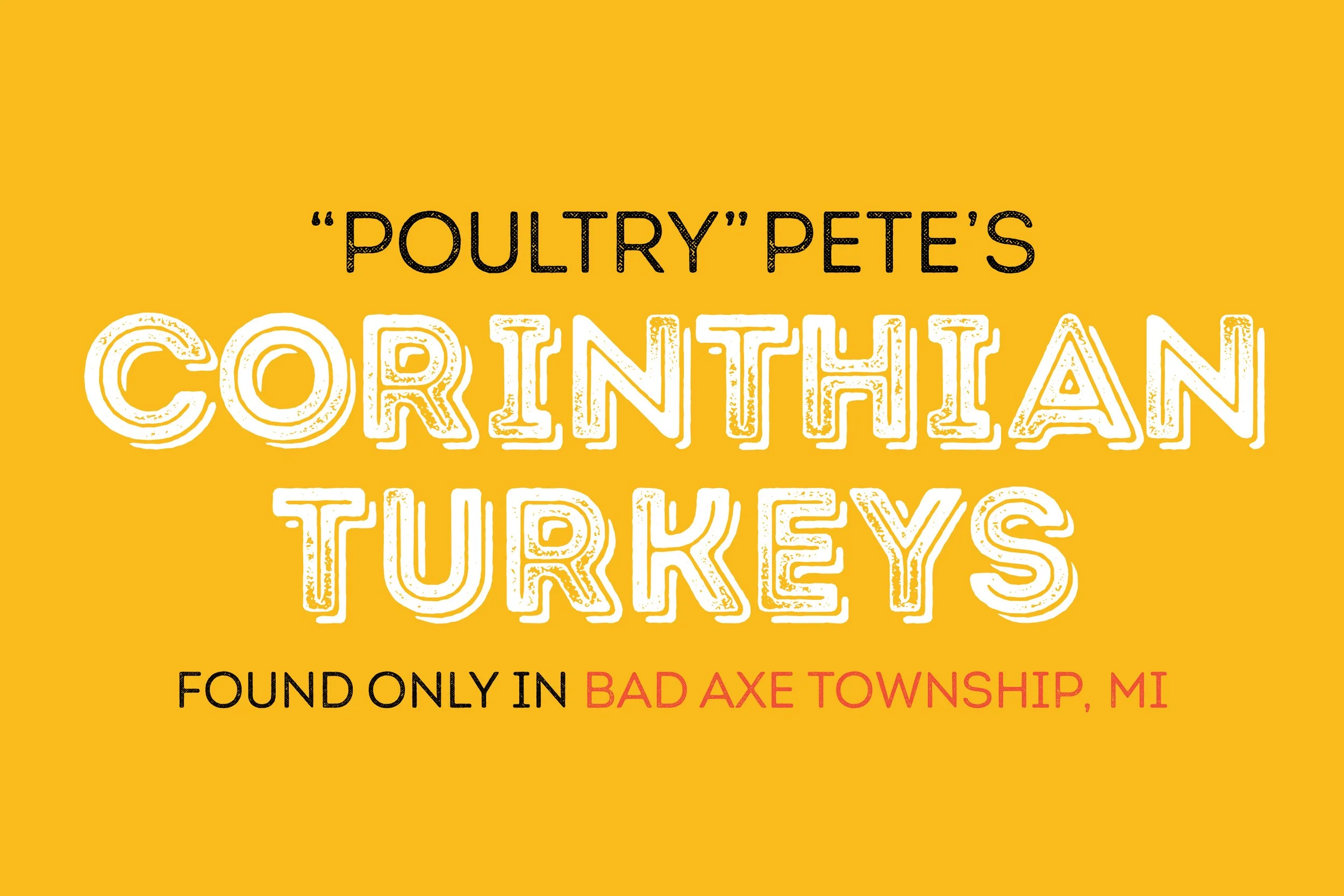 Sign with yellow background advertising 'Poultry Pete's' and 'Corinthian Turkeys', stating they are found only in Bad Axe Township, MI.