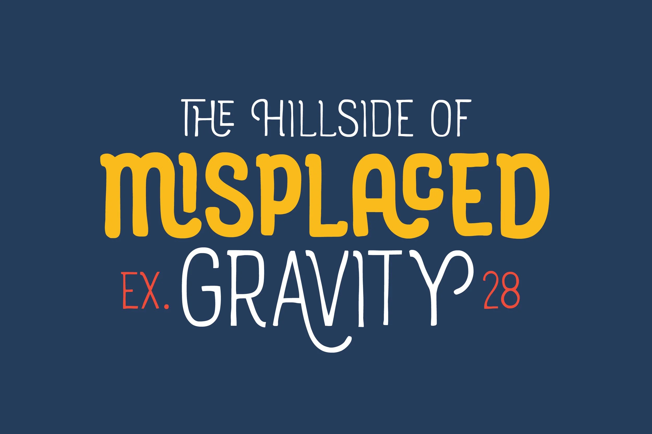 Text graphic with the phrase 'The hillside of misplaced ex. gravity 28' on a dark blue background.
